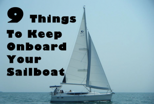 9 Things to Keep Onboard Your Sailboat